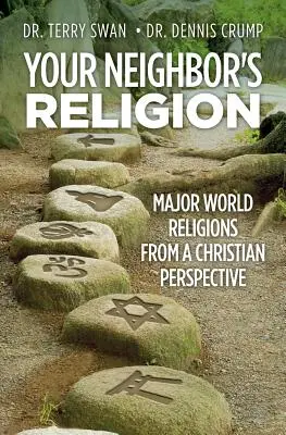 Religia vecinului tău: Principalele religii ale lumii din perspectivă creștină - Your Neighbor's Religion: Major World Religions from a Christian Perspective