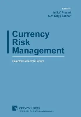 Managementul riscului valutar: Lucrări de cercetare selectate - Currency Risk Management: Selected Research Papers