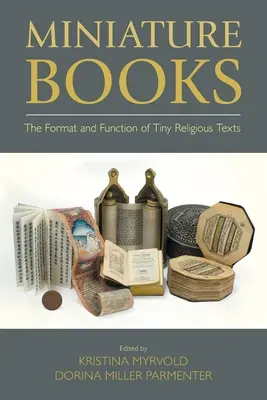 Cărți miniaturale: Formatul și funcția textelor religioase minuscule - Miniature Books: The Format and Function of Tiny Religious Texts