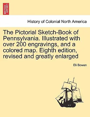 The Pictorial Sketch-Book of Pennsylvania. Ilustrată cu peste 200 de gravuri și o hartă colorată. A opta ediție, revizuită și mult mărită - The Pictorial Sketch-Book of Pennsylvania. Illustrated with over 200 engravings, and a colored map. Eighth edition, revised and greatly enlarged