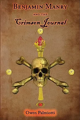 Benjamin Manry and the Crimson Journal: Cartea a doua a aventurilor lui Benjamin Manry - Benjamin Manry and the Crimson Journal: Book Two of the Adventures of Benjamin Manry