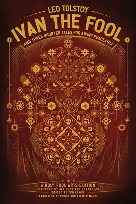 Ivan nebunul și trei povestiri mai scurte pentru a trăi în pace - Ivan the Fool and Three Shorter Tales for Living Peaceably