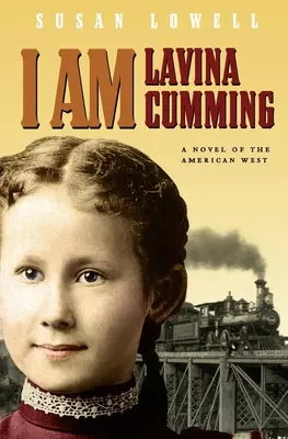 Eu sunt Lavina Cumming: Un roman al vestului american - I Am Lavina Cumming: A Novel of the American West