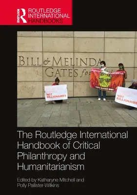 Manualul internațional Routledge de filantropie critică și umanitarism - The Routledge International Handbook of Critical Philanthropy and Humanitarianism