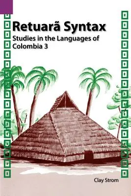 Retuara Syntax: Studii în limbile din Columbia 3 - Retuara Syntax: Studies in the Languages of Colombia 3