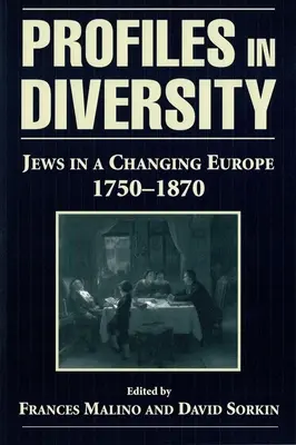 Profiluri în diversitate: Evreii într-o Europă în schimbare, 1750-1870 - Profiles in Diversity: Jews in a Changing Europe, 1750-1870