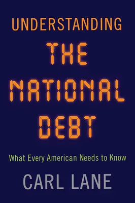 Înțelegerea datoriei naționale: Ce trebuie să știe fiecare american - Understanding the National Debt: What Every American Needs to Know