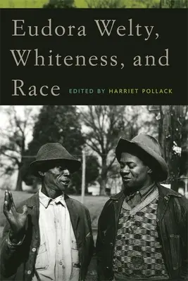 Eudora Welty, albeața și rasa - Eudora Welty, Whiteness, and Race