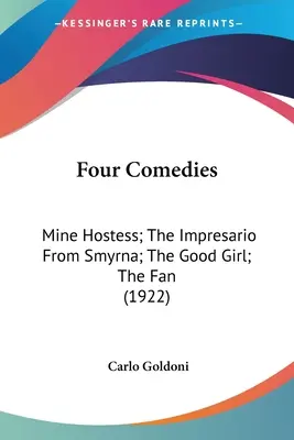 Patru comedii: Gazda mea; Impresarul din Smirna; Fata cea bună; Evantaiul (1922) - Four Comedies: Mine Hostess; The Impresario From Smyrna; The Good Girl; The Fan (1922)