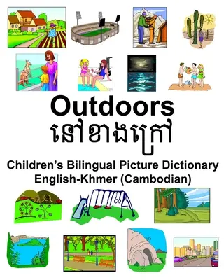 Engleză-Khmer (cambodgiană) Outdoors/នៅខាងនរៅ Dicționar bilingv de imagini pentru copii - English-Khmer (Cambodian) Outdoors/នៅខាងនរៅ Children's Bilingual Picture Dictionary