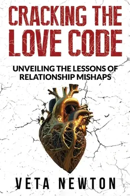 Spargerea codului iubirii: Dezvăluirea lecțiilor greșelilor din relații - Cracking the Love Code: Unveiling The Lessons of Relationship Mishaps