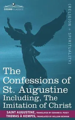 Confesiunile Sfântului Augustin, inclusiv Imitația lui Hristos - The Confessions of St. Augustine, Including the Imitation of Christ