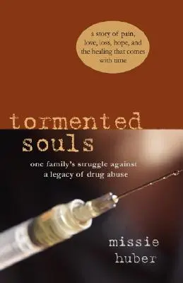 Suflete chinuite: Lupta unei familii împotriva unei moșteniri a abuzului de droguri - Tormented Souls: One Family's Struggle Against a Legacy of Drug Abuse