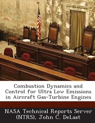 Dinamica și controlul combustiei pentru emisii ultra reduse la motoarele cu turbină cu gaz ale aeronavelor (Combustion Dynamics and Control for Ultra Low Emissions in Aircraft Gas-Turbine Engines) - Combustion Dynamics and Control for Ultra Low Emissions in Aircraft Gas-Turbine Engines