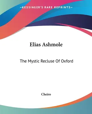 Elias Ashmole: Misticul retras din Oxford - Elias Ashmole: The Mystic Recluse Of Oxford