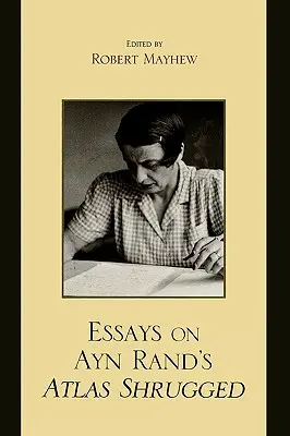 Eseuri despre Atlas Shrugged de Ayn Rand - Essays on Ayn Rand's Atlas Shrugged