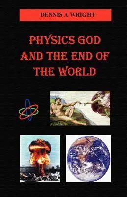 Fizica Dumnezeu și sfârșitul lumii - Physics God and the End of the World