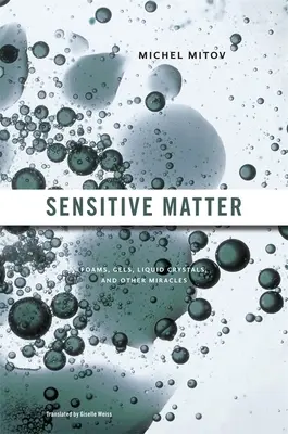 Materie sensibilă: Spume, geluri, cristale lichide și alte miracole - Sensitive Matter: Foams, Gels, Liquid Crystals, and Other Miracles