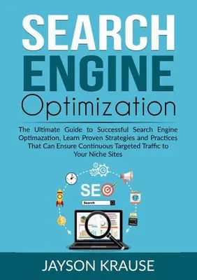 Optimizarea motoarelor de căutare: The Ultimate Guide to Successful Search Engine Optimazation, Aflați strategii și practici dovedite care pot asigura con - Search Engine Optimization: The Ultimate Guide to Successful Search Engine Optimazation, Learn Proven Strategies and Practices That Can Ensure Con