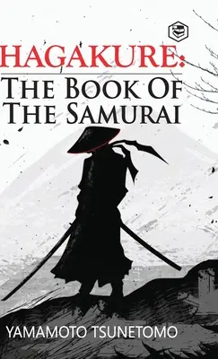 Hagakure: Cartea samurailor - Hagakure: The Book of the Samurai
