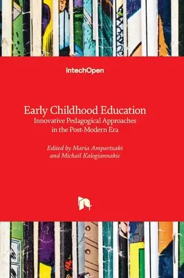 Educația preșcolară - abordări pedagogice inovatoare în epoca postmodernă (Early Childhood Education - Innovative Pedagogical Approaches in the Post-modern Era) - Early Childhood Education - Innovative Pedagogical Approaches in the Post-modern Era