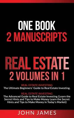 Real Estate: 2 manuscrise într-o singură carte - Investiții imobiliare (Ghidul începătorilor și Ghidul avansat pentru investiții imobiliare) - Real Estate: 2 Manuscripts in 1 book - Real Estate Investing (Beginners' and Advanced Guide to Real Estate Investing)