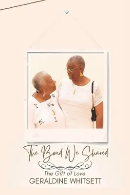 Legătura pe care am împărțit-o: Darul iubirii - The Bond We Shared: The Gift of Love