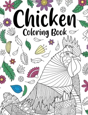 Carte de colorat cu găini: Carte de colorat pentru adulți, cadou pentru proprietarul unei găini de curte, pagini de colorat cu mandale florale, Regatul animalelor Doodle, citate amuzante - Chicken Coloring Book: Adult Coloring Book, Backyard Chicken Owner Gift, Floral Mandala Coloring Pages, Doodle Animal Kingdom, Funny Quotes