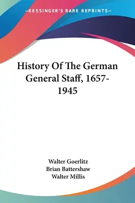 Istoria Statului Major German, 1657-1945 - History Of The German General Staff, 1657-1945