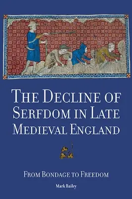 Declinul servituții în Anglia medievală târzie: De la sclavie la libertate - The Decline of Serfdom in Late Medieval England: From Bondage to Freedom