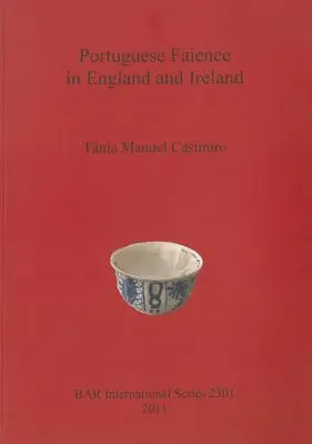 Faianța portugheză în Anglia și Irlanda - Portuguese Faience in England and Ireland
