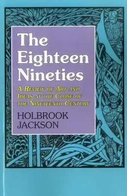 The Eighteen Nineties: O revizuire a artei și ideilor la sfârșitul secolului al XIX-lea - The Eighteen Nineties: A Review of Art and Ideas at the Close of the Nineteenth Century