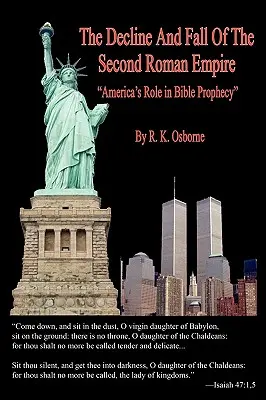 Declinul și căderea celui de-al doilea Imperiu Roman - Rolul Americii în profeția biblică - The Decline and Fall of the Second Roman Empire - America's Role in Bible Prophecy