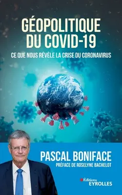 Gopolitique du Covid-19: Ce que nous rvle la crise du Coronavirus. Prefață de Roselyne Bachelot - Gopolitique du Covid-19: Ce que nous rvle la crise du Coronavirus. Prface de Roselyne Bachelot