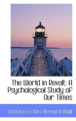 Lumea în revoltă: Un studiu psihologic al timpurilor noastre - The World in Revolt: A Psychological Study of Our Times