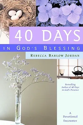 40 de zile în binecuvântarea lui Dumnezeu: O întâlnire devoțională - 40 Days in God's Blessing: A Devotional Encounter