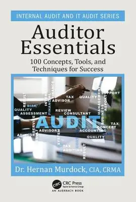 Auditor Essentials: 100 de concepte, sfaturi, instrumente și tehnici pentru succes - Auditor Essentials: 100 Concepts, Tips, Tools, and Techniques for Success