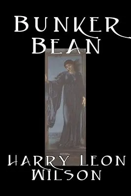 Bunker Bean de Harry Leon Wilson, Science Fiction, Acțiune și aventură, Fantezie, Umoristic - Bunker Bean by Harry Leon Wilson, Science Fiction, Action & Adventure, Fantasy, Humorous