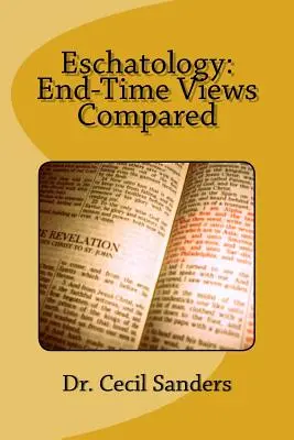 Eshatologie: Puncte de vedere comparate asupra vremurilor din urmă - Eschatology: End-Time Views Compared