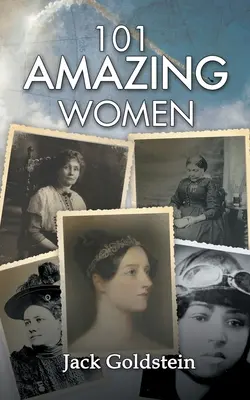 101 femei uimitoare: Eroine extraordinare de-a lungul istoriei - 101 Amazing Women: Extraordinary Heroines Throughout History