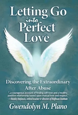 Letting Go Into Perfect Love: Descoperirea extraordinarului după abuz - Letting Go Into Perfect Love: Discovering the Extraordinary After Abuse