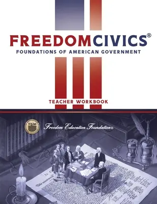 FreedomCivics Caietul de lucru al profesorului: Fundamentele guvernării americane - FreedomCivics Teacher Workbook: Foundations of American Government