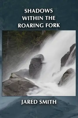 Umbre în Roaring Fork - Shadows Within the Roaring Fork