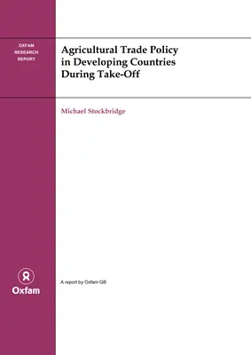 Politica comercială agricolă în țările în curs de dezvoltare în timpul decolării - Agricultural Trade Policy in Developing Countries During Take-Off