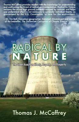 Radical prin natură: Asaltul ecologist asupra libertății, proprietății și prosperității - Radical by Nature: The Green Assault on Liberty, Property, and Prosperity