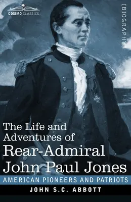 Viața și aventurile contraamiralului John Paul Jones, ilustrate: Numit în mod obișnuit Paul Jones - The Life and Adventures of Rear-Admiral John Paul Jones, Illustrated: Commonly called Paul Jones