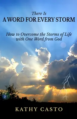 Există un cuvânt pentru fiecare furtună: Cum să treci peste furtunile vieții cu un singur cuvânt de la Dumnezeu - There is a Word for Every Storm: How to Overcome the Storms of Life with One Word from God