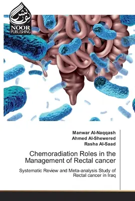 Rolul chimio-radierii în managementul cancerului rectal - Chemoradiation Roles in the Management of Rectal cancer