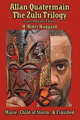 Allan Quatermain: Trilogia Zulu, Marie, copilul furtunii, & Finished - Allan Quatermain: The Zulu Trilogy, Marie, Child of Storm, & Finished