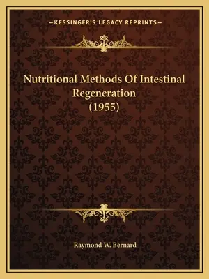 Metode nutriționale de regenerare intestinală (1955) - Nutritional Methods Of Intestinal Regeneration (1955)